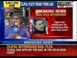 Tarun Tejpal withdraws bail plea in High Court, set to move to 