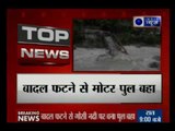 Uttarakhand: Cloudburst in Pithoragarh washes away a bridge