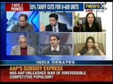 India Debate: AAP's subsidy route easy way to govern and fulfill promises?