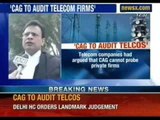 CAG to audit Telcos - Telecom Companies had argued that CAG cannot probe private firms