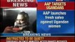 Breaking News: AAP hits out at Ugandan women, defends Somnath Bharti