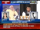 News X: Samajwadi Party leader Azam Khan slams Narendra Modi, calls him mass murderer