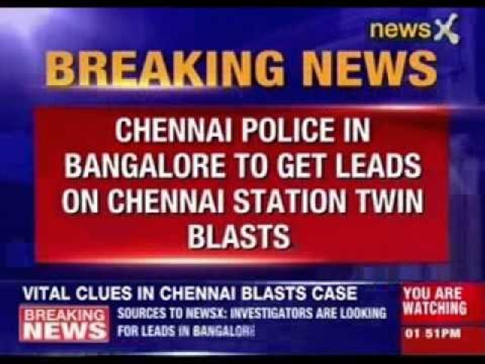 Chennai police in Bangalore to get leads on Chennai twin blasts