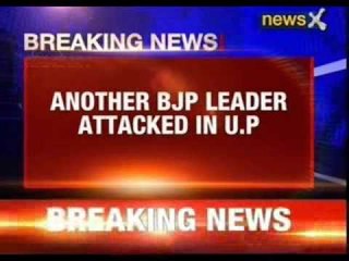 Another BJP leader attacked in Uttar Pradesh