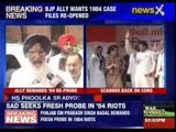 Shiromani Akali Dal (SAD) demands fresh probe into 1984 riots