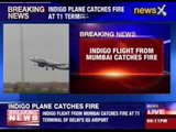 IndiGo flight catches fire on landing at Delhi airport