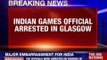 2 senior team India members arrested in Glasgow