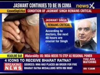 Jaswant Singh's condition still critical