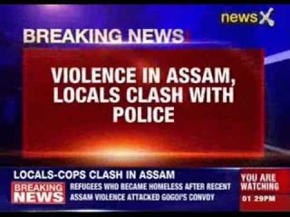 Violence in Assam, locals clash with police