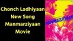 Chonch Ladhiyaan New Song Video Manmarziyaan Movie; Abhishek Bachchan, Taapsee Pannu, Vicky Kaushal