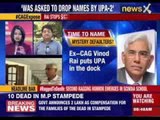 Vinod Rai claims UPA pressured him to drop names from CAG report