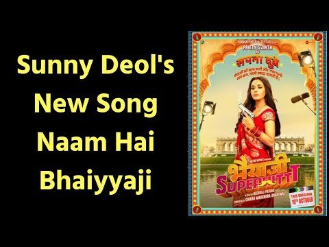 Naam Hai Bhaiyyaji; Bhaiyyaji Superhitt New Song; भैयाजी सुपरहिट का नया गाना नाम है भैयाजी; Sunny