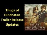Thugs of Hindostan Trailer Release update: Amitabh Bachchan, Aamir Khan, Katrina Kaif