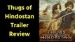 Thugs of Hindostan Trailer Review in Hindi | Thugs of Hindostan movie, Amitabh Bachchan, Aamir Khan