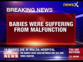 West Bengal: 15 babies dead in last 72 hours in Malda hospital