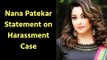 Nana Patekar and Tanushree Dutta controversy: Nana Says How Can One Harass in Front of 200 People