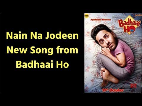 Nain Na Jodeen New Song Badhaai Ho; Badhaai Ho Movie New Song Nain Na Jodi Review Ayushmann Khurrana