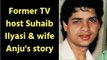 Former TV host Suhaib Ilyasi & Anju story - What happened 18 years ago? How Suhaib became a suspect?