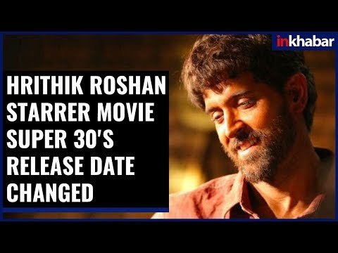 Hrithik Roshan starrer Movie Super 30's release date changed; फिल्म Super 30 अब इस दिन होगी रिलीज़