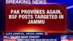 Pakistan provokes again, BSF posts targeted in Jammu