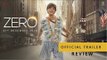Zero Full Movie Trailer | Zero Movie Trailer Review | Zero Film Trailer | Zero मूवी रिव्यू