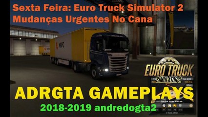 Euro Truck Simulator 2 - Mudanças Urgentes No Canal