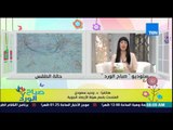 صباح الورد - تعرف على الحالة الجوية ومعدلات درجات الحرارة اليوم من د/وحيد سعودى