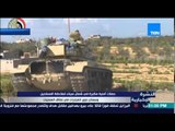 النشرة الإخبارية - حملات أمنية مكبرة فى شمال سيناء لملاحقة المسلحين وسماع دوى إنفجارات