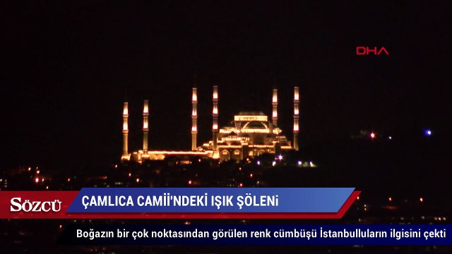 Çamlıca Camii'ndeki ışık testleri görsel şölen oluşturdu
