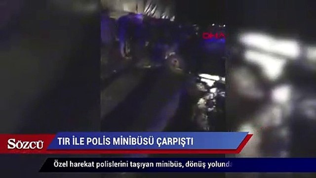TIR ile özel harekat polislerini taşıyan kamyonet çarpıştı 5 polis yaralı