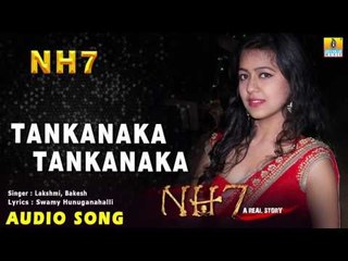 NH7 - Tankanaka Tankanaka | Audio Song |  Praveen, Kiran, Chaitra, Bhanushree
