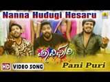 Nanna Hudugi Hesaru - Pani Puri | HD Video Song | Vaibhav,Jagadish,Sanjay,Anu,Akshatha,Darshitha