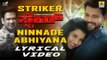 Striker| Ninnade Abhiyana| Lyrical Video Song Kannada Film 2018| Vijay Prakash, Praveen Tej, Saurav