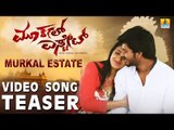 Murkal Estate Video Song Teaser | New Kannada Movie 2018 | Praveen | Prakruthy