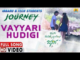 Vayyari Hudigi Jaare Jaare - Video Song | Ibbaru B.Tech Stundents Journey - Kannada New Movie