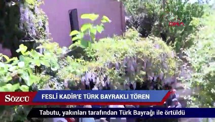 Fesli Kadir’e Türk bayraklı tören!