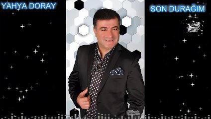 YAHYA DORAY SON DURAĞIM