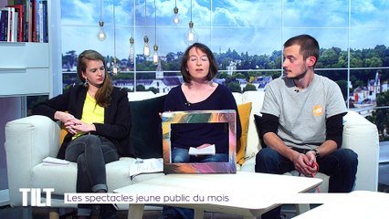 TILT - 06/05/2019 Partie 3 - Les spectacles jeune public du mois
