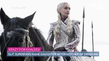 Game of Thrones Superfan Names Daughter Khaleesi After Show Helped Her Through Miscarriage