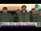 México ofrece mediar Venezuela