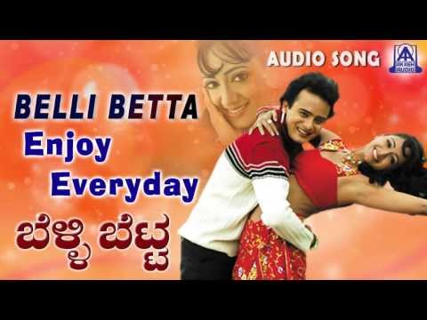 Belli Betta | Enjoy Everyday Audio Song | Sunil Rao,Manya | Akash Audio