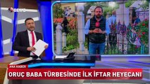 Oruç Baba Türbesi'nde ilk iftar heyecanı