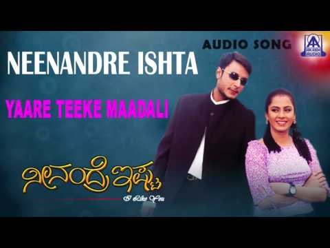 Neenandre Ishta - Yaare Teeke Maadali Audio Song I Darshan Thoogudeepa, Malavika I Akash Audio
