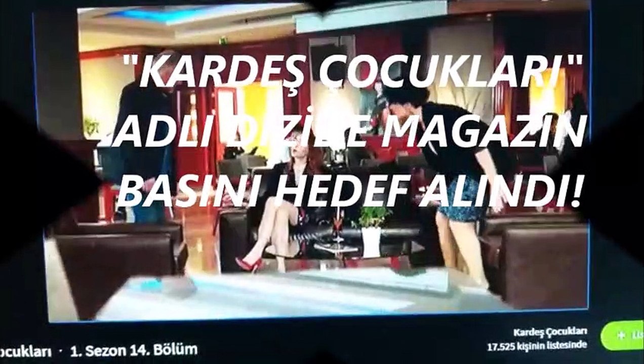 "KARDEŞ ÇOCUKLARI"  ADLI DİZİDE MAGAZİN GAZETECİLİĞİNE SAYGISIZLIK!