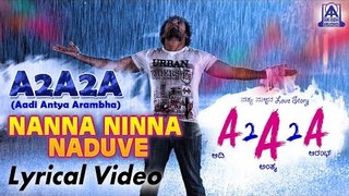 Nanna Ninna Lyrical Video Song|A2A2A (Aadi Antya Arambha)Akash Audio Kannada Movie 2018|