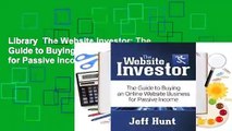Library  The Website Investor: The Guide to Buying an Online Website Business for Passive Income -