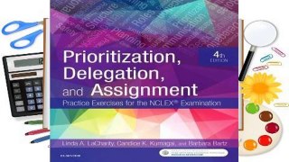 R.E.A.D Prioritization, Delegation, and Assignment: Practice Exercises for the NCLEX Examination