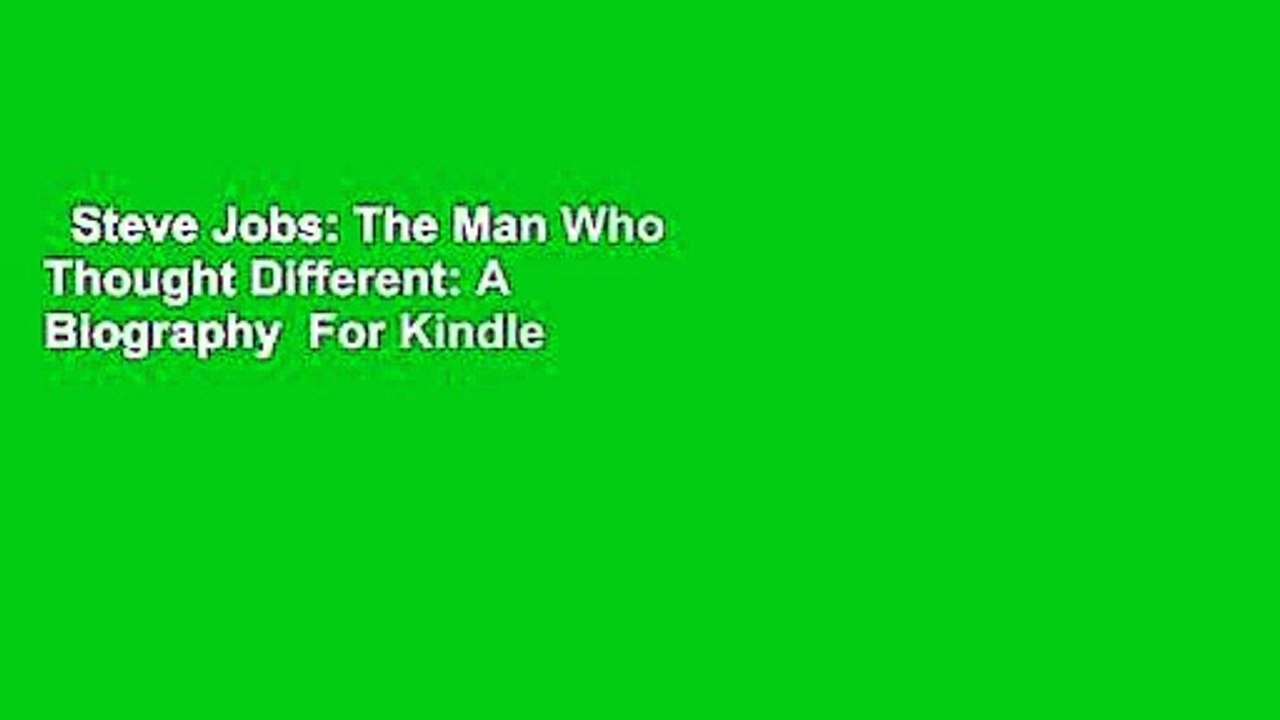 Steve Jobs: The Man Who Thought Different: A Biography  For Kindle