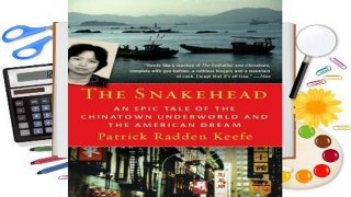 R.E.A.D The Snakehead: An Epic Tale of the Chinatown Underworld and the American Dream