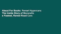 About For Books  Ferrari Hypercars: The Inside Story of Maranello s Fastest, Rarest Road Cars